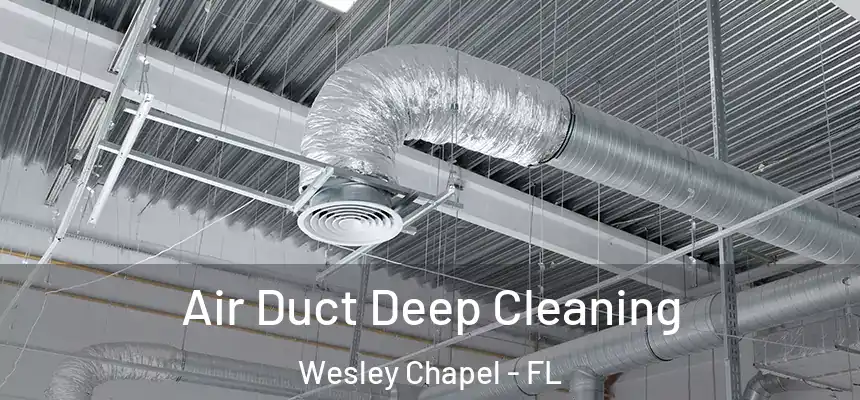  Air Duct Deep Cleaning Wesley Chapel - FL
