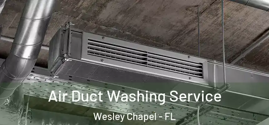  Air Duct Washing Service Wesley Chapel - FL