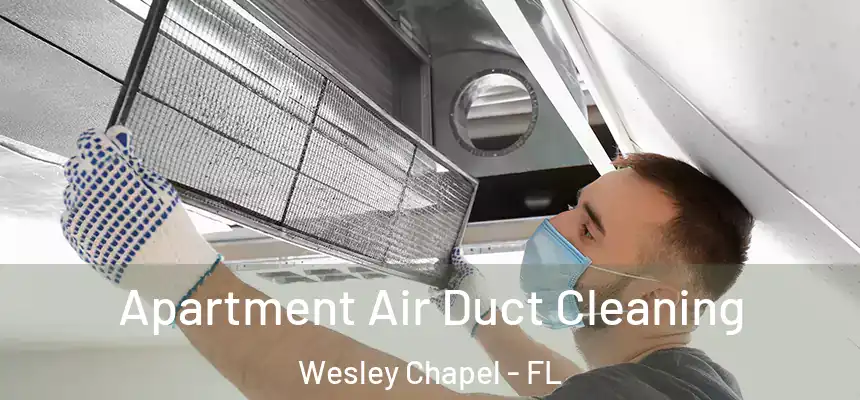  Apartment Air Duct Cleaning Wesley Chapel - FL
