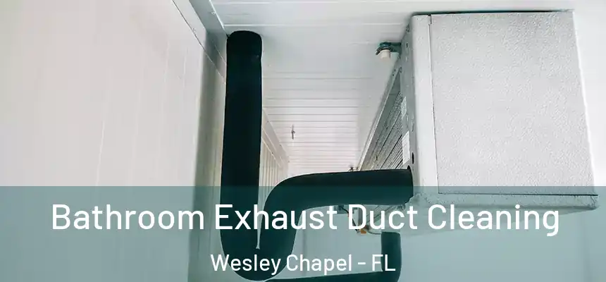  Bathroom Exhaust Duct Cleaning Wesley Chapel - FL
