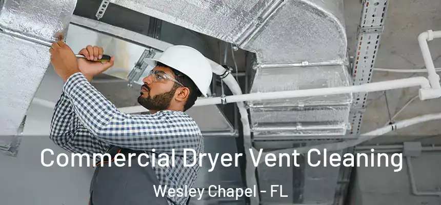  Commercial Dryer Vent Cleaning Wesley Chapel - FL