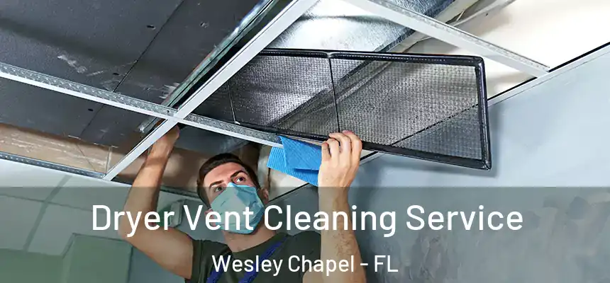 Dryer Vent Cleaning Service Wesley Chapel - FL