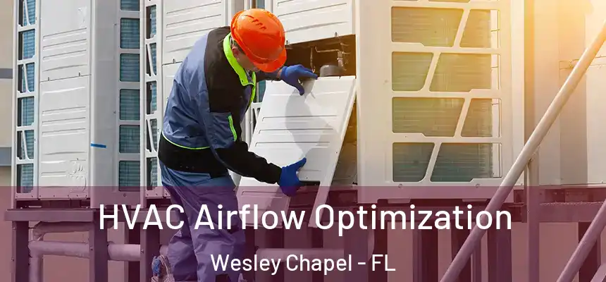  HVAC Airflow Optimization Wesley Chapel - FL