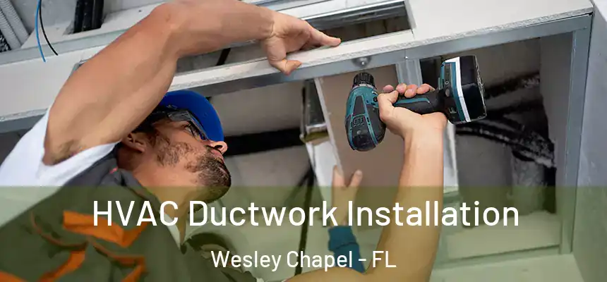  HVAC Ductwork Installation Wesley Chapel - FL