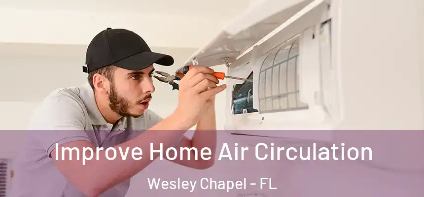  Improve Home Air Circulation Wesley Chapel - FL