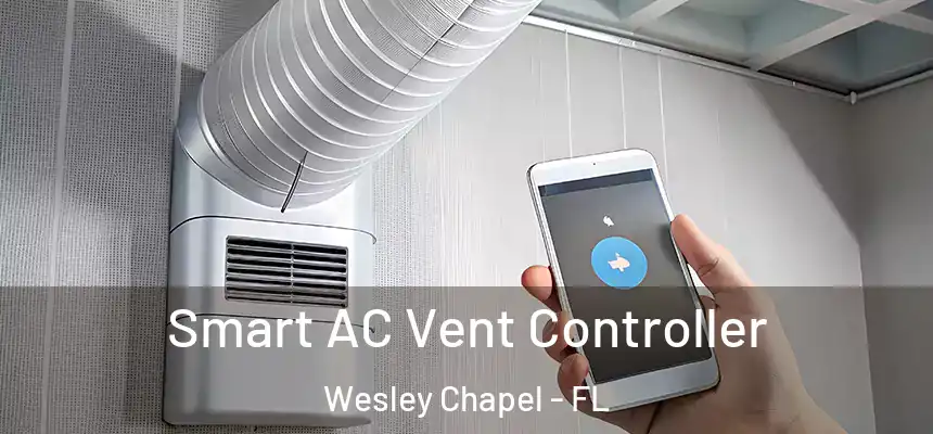  Smart AC Vent Controller Wesley Chapel - FL