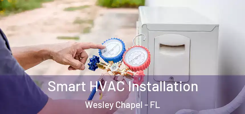  Smart HVAC Installation Wesley Chapel - FL